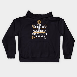 The physics is theoretical  - Funny Physicist Kids Hoodie